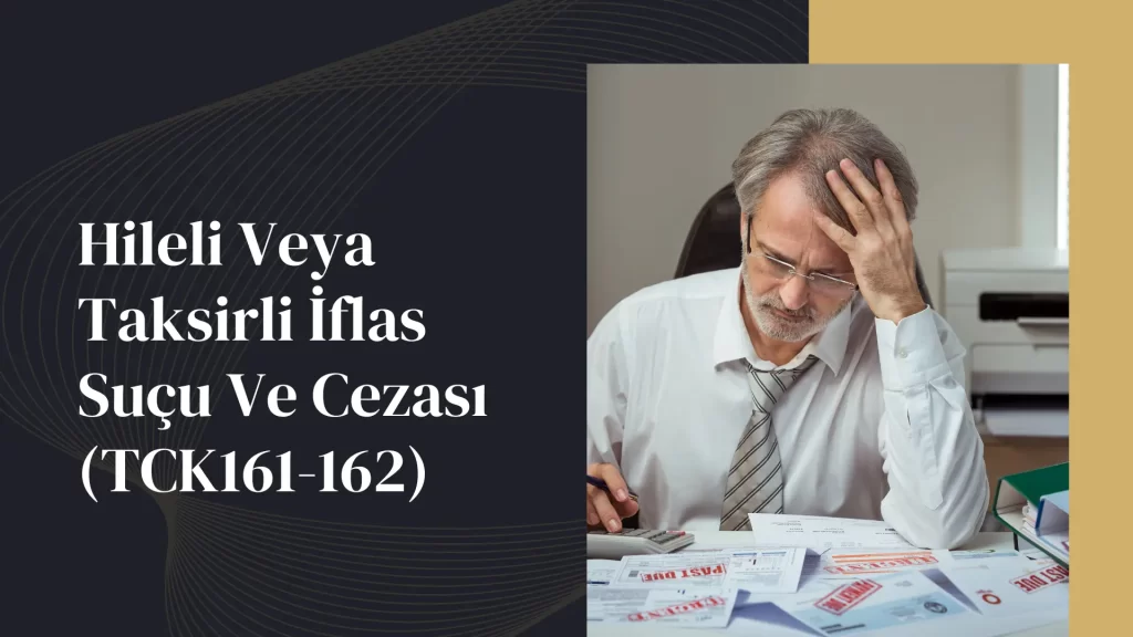 Hileli iflas Veya Taksirli İflas Suçu Ve Cezası