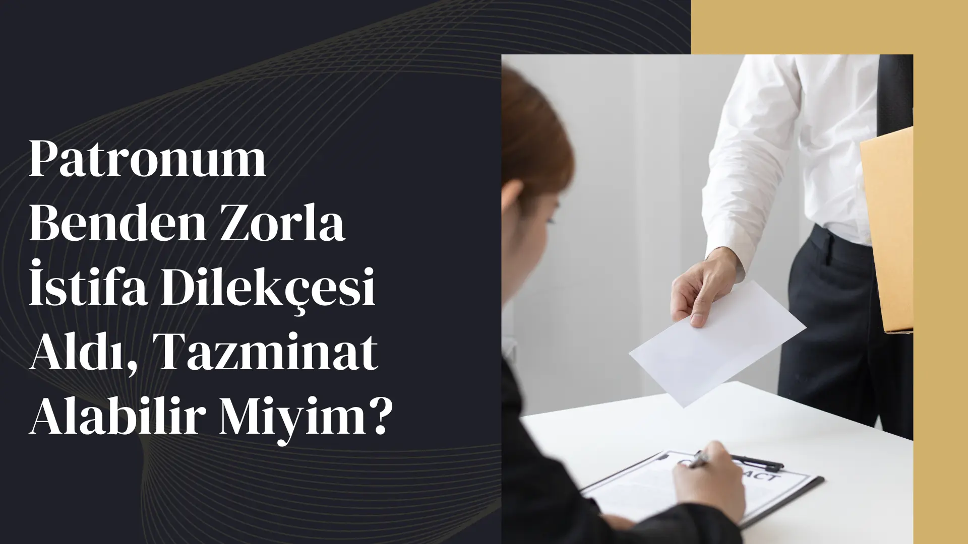 Patronum Benden Zorla İstifa Dilekçesi Aldı Tazminat Alabilir Miyim