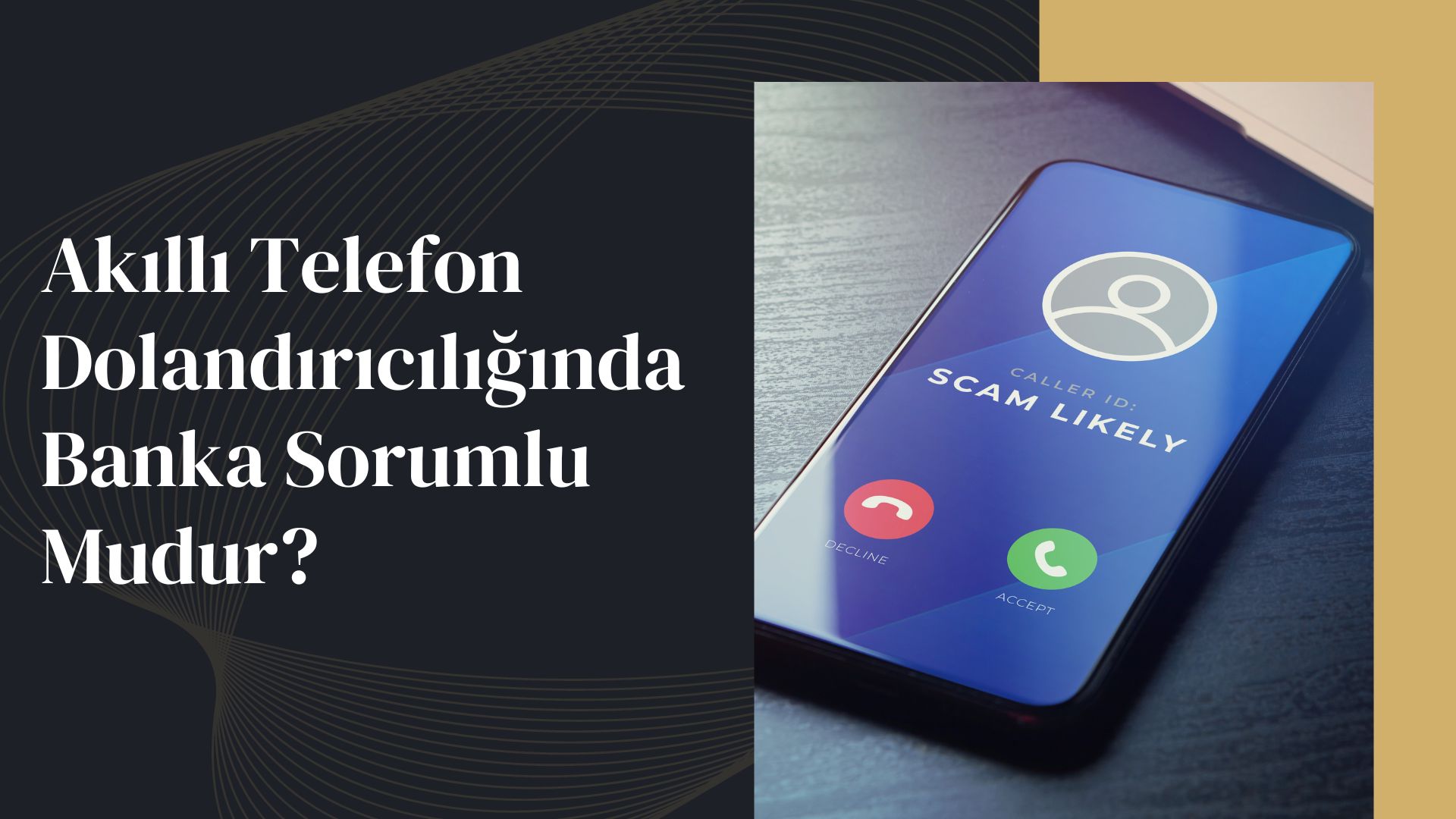 Akıllı Telefon Dolandırıcılığında Banka Sorumlu Mu