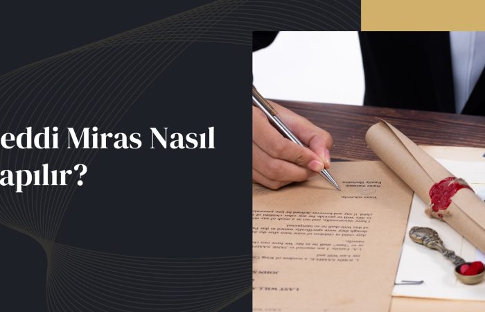 Reddi Miras Nasıl Yapılır