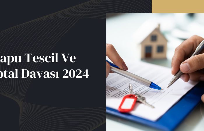 Tapu Tescil Ve İptal Davası