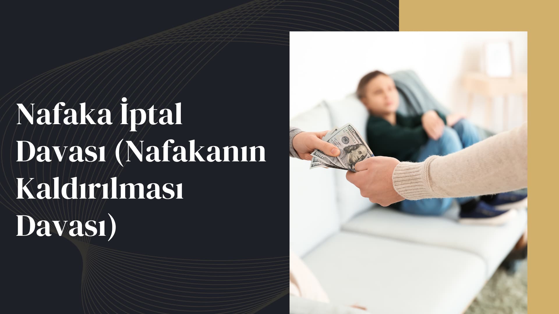 Nafaka İptal Davası-Nafakanın Kaldırılması Davası