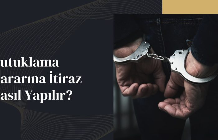 Tutuklama Kararına İtiraz Nasıl Yapılır