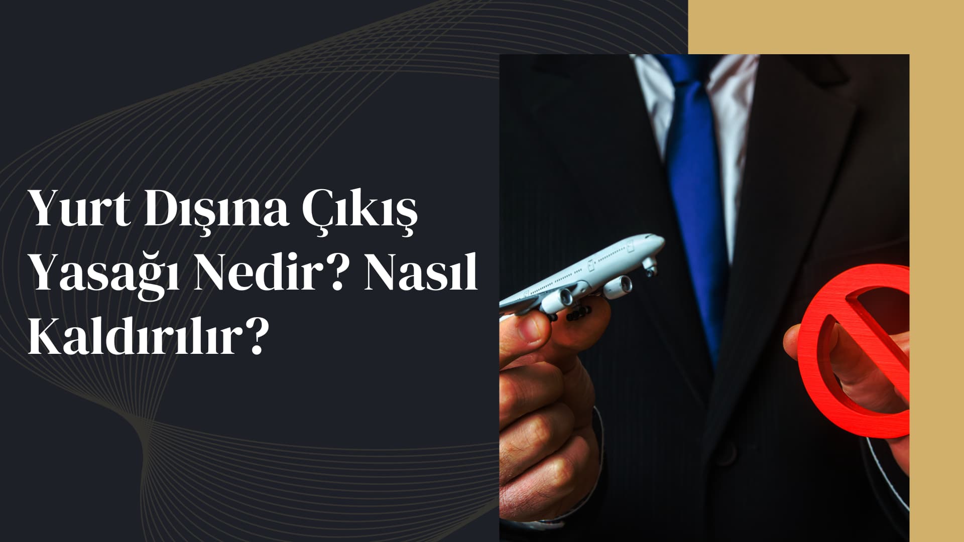 Yurt Dışına Çıkış Yasağı Nedir-Nasıl Kaldırılır