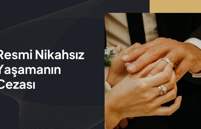 Resmi Nikahsız Yaşamanın Cezası
