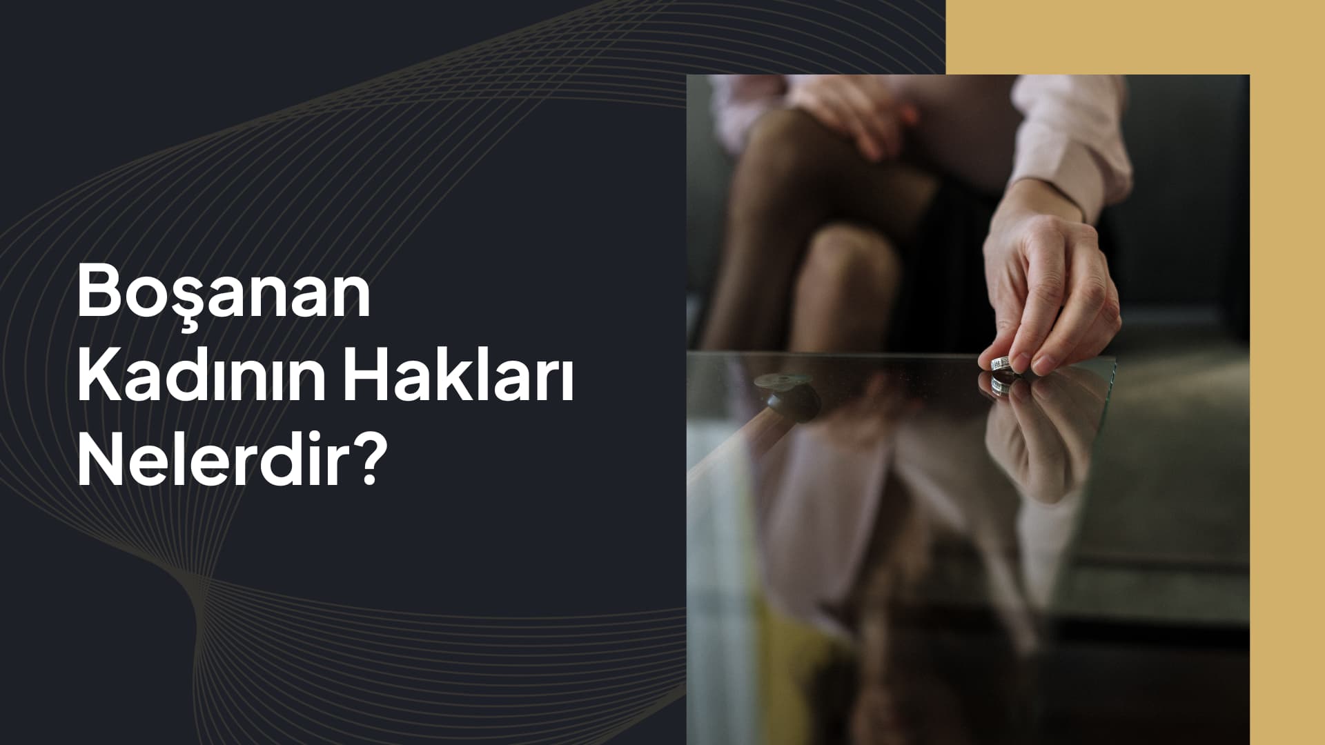 boşanan kadının hakları nelerdir