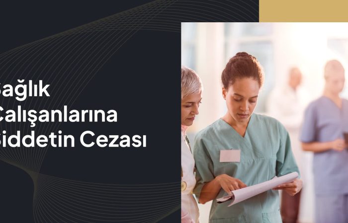 Sağlık Çalışanlarına Şiddetin Cezası