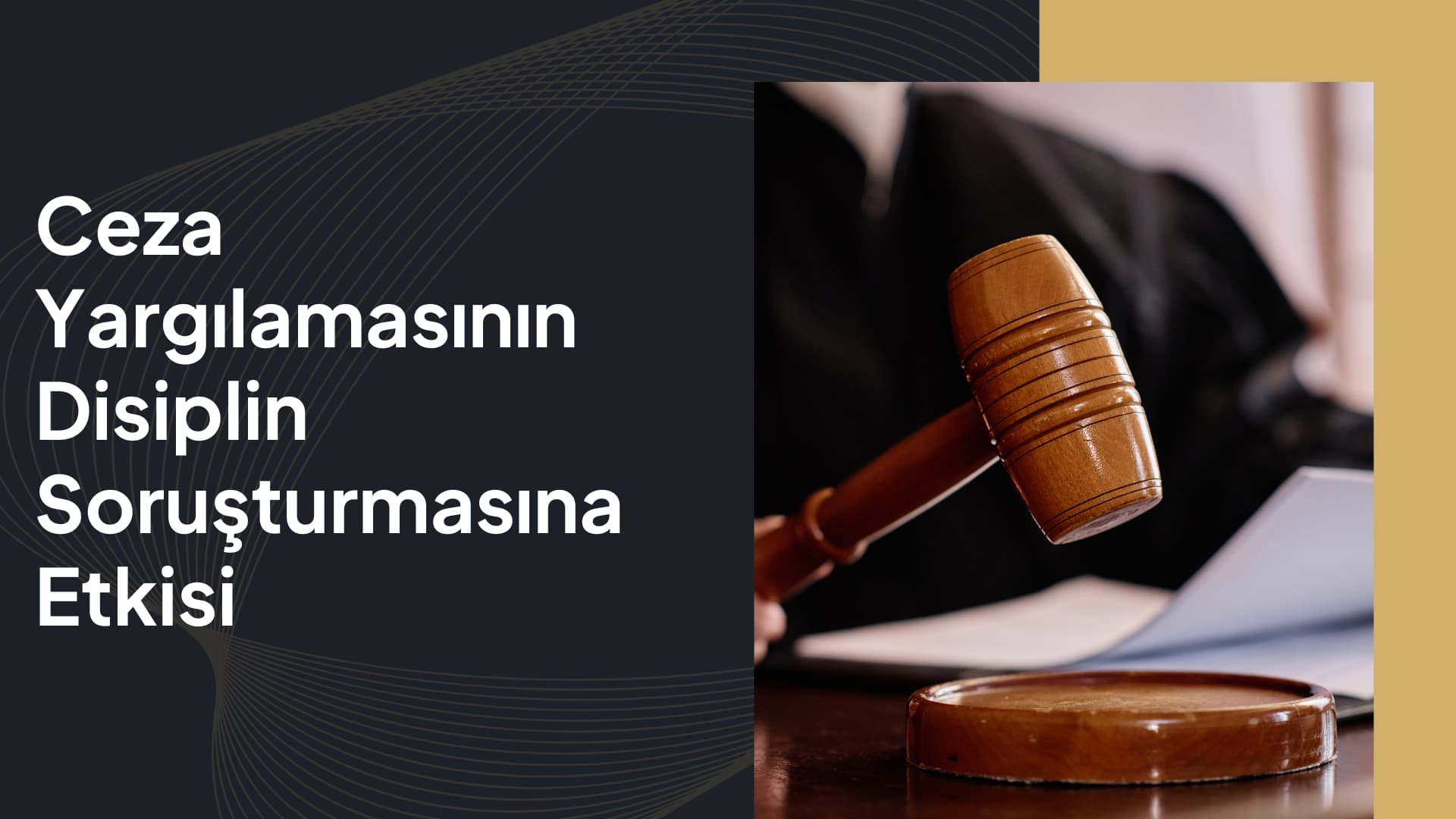 Ceza Yargılamasının Disiplin Soruşturmasına Etkisi