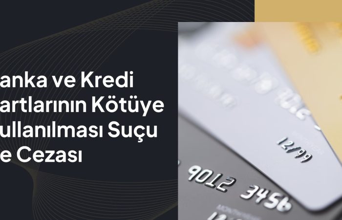 banka ve kredi kartlarının kötüye kullanılması suçu