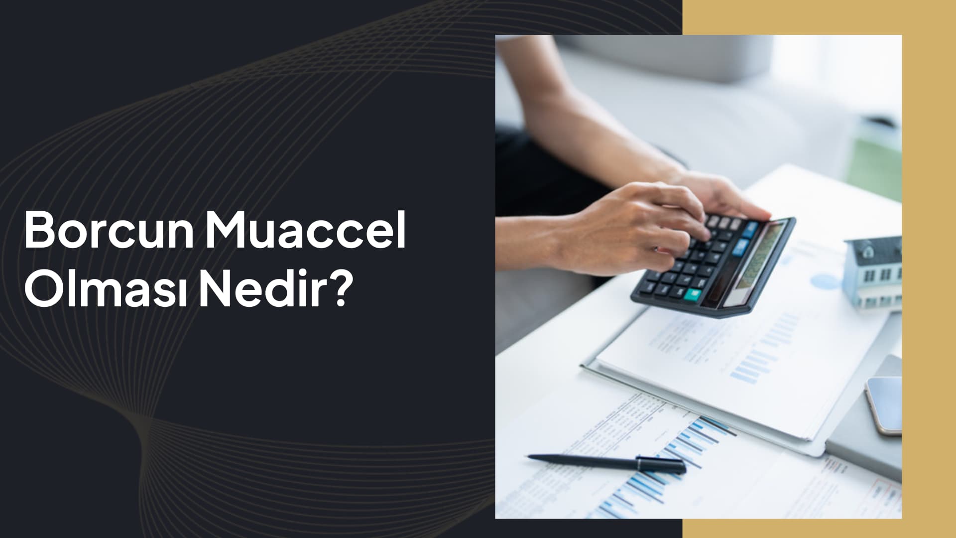 Borcun Muaccel Olması Ne demektir