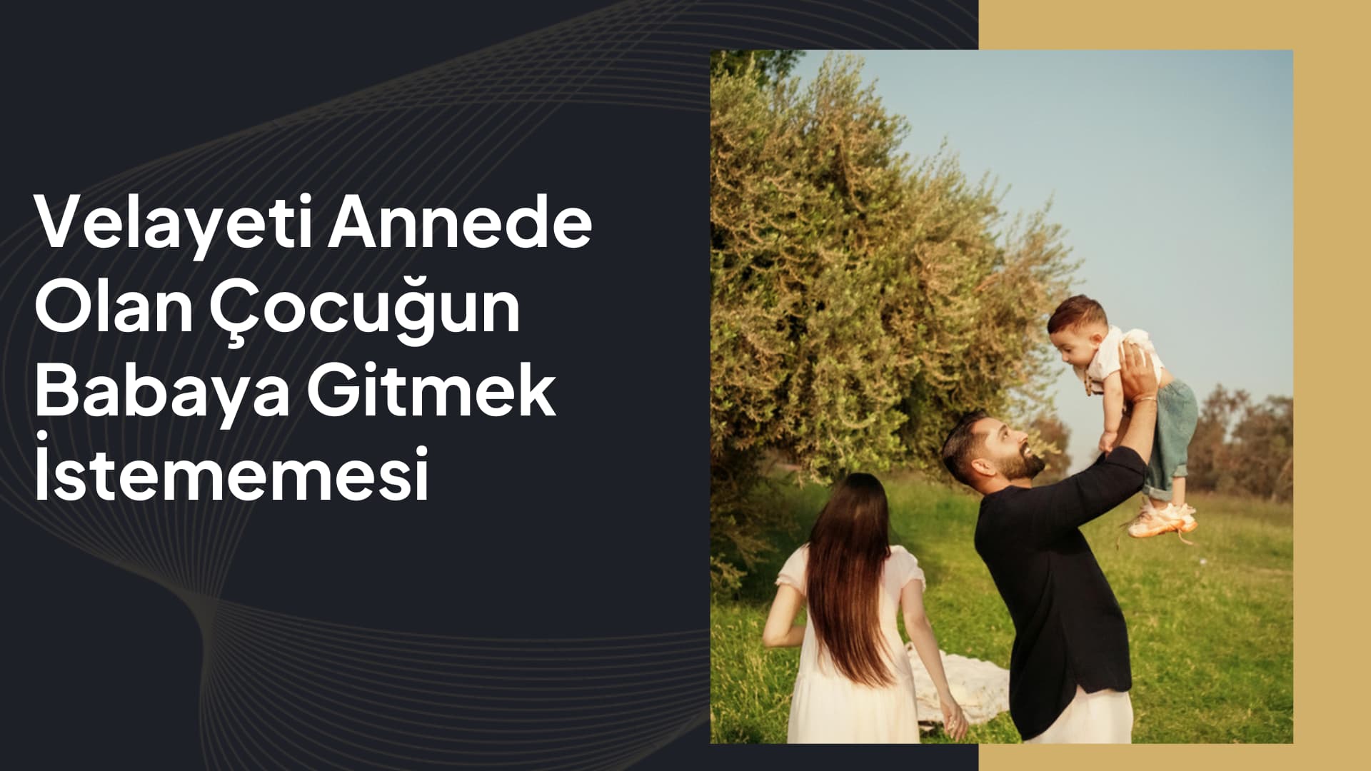 Velayeti Annede Olan Çocuğun Babaya Gitmek İstememesi
