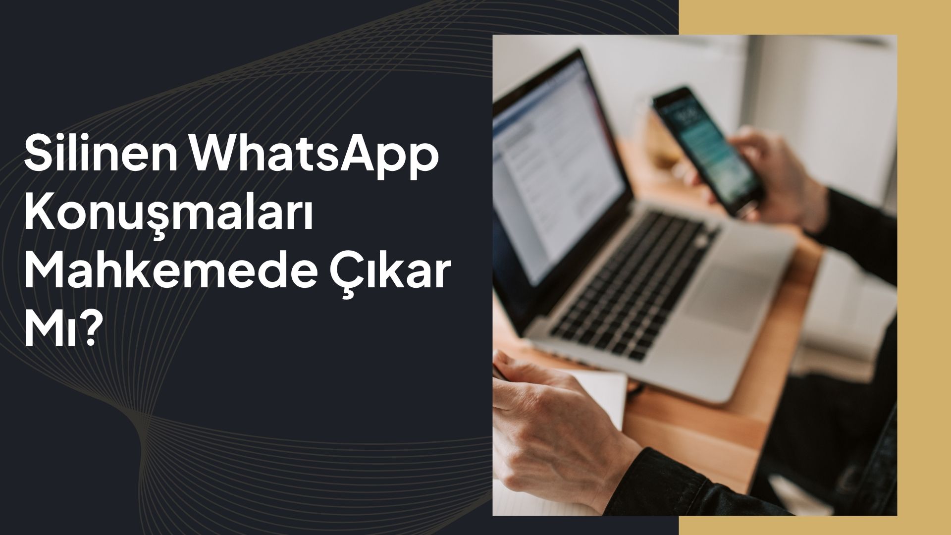 silinen whatsApp konuşmaları mahkemede çıkar mı