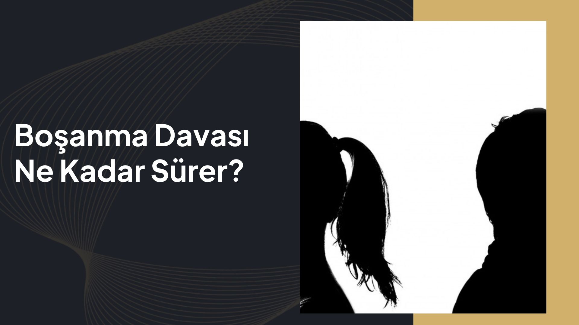 Boşanma Davası Ne Kadar Sürer